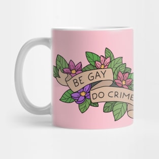 Be Gay Do Crime Mug